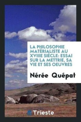 Cover of La Philosophie Materialiste Au Xviiie Siecle