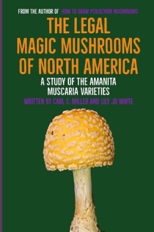 Cover of The Legal Magic Mushrooms of North America