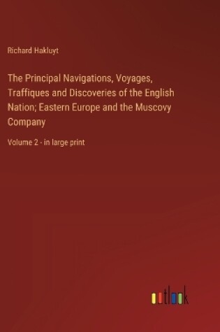 Cover of The Principal Navigations, Voyages, Traffiques and Discoveries of the English Nation; Eastern Europe and the Muscovy Company