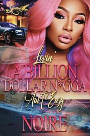 Cover of Lovin A Billion Dollar N*gga Ain't Easy
