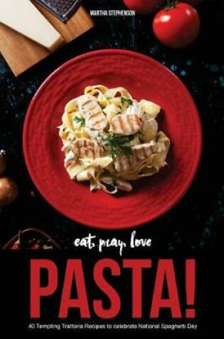 Cover of Eat, Pray, Love Pasta!