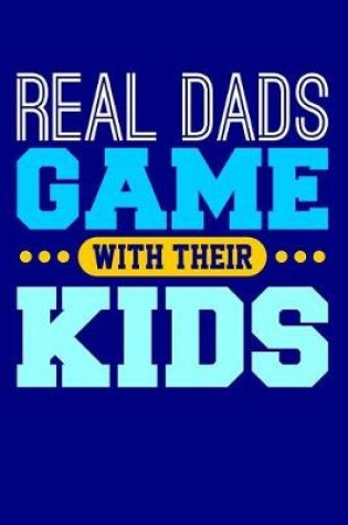 Cover of Real Dads Game With Their Kids