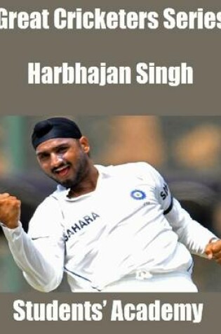 Cover of Great Cricketers Series: Harbhajan Singh