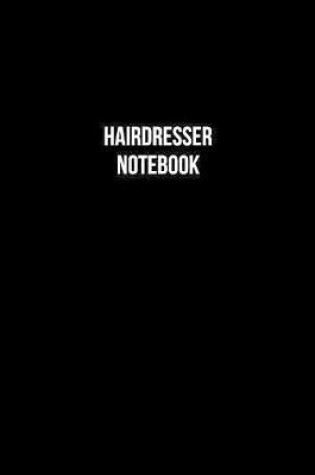 Cover of Hairdresser Notebook - Hairdresser Diary - Hairdresser Journal - Gift for Hairdresser