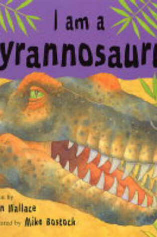 Cover of I Am A Tyrannosaurus