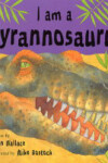 Book cover for I Am A Tyrannosaurus