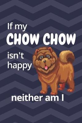 Book cover for If my Chow Chow isn't happy neither am I