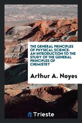 Book cover for The General Principles of Physical Science