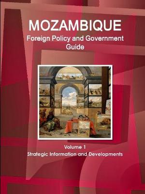 Book cover for Mozambique Foreign Policy and Government Guide Volume 1 Strategic Information and Developments