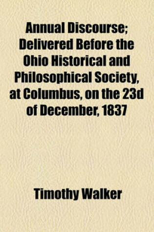 Cover of Annual Discourse; Delivered Before the Ohio Historical and Philosophical Society, at Columbus, on the 23d of December, 1837