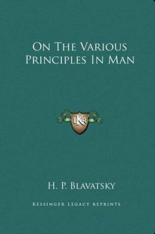 Cover of On the Various Principles in Man