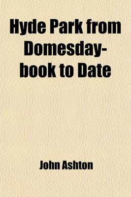 Book cover for Hyde Park from Domesday-Book to Date