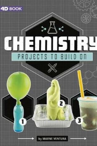 Cover of Chemistry Projects to Build on: 4D an Augmented Reading Experience (Take Making to the Next Level 4D)