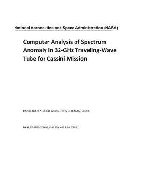 Book cover for Computer Analysis of Spectrum Anomaly in 32-Ghz Traveling-Wave Tube for Cassini Mission