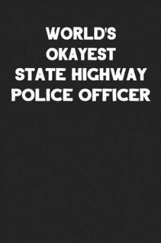 Cover of World's Okayest State Highway Police Officer