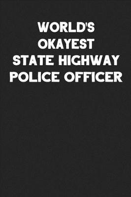 Book cover for World's Okayest State Highway Police Officer