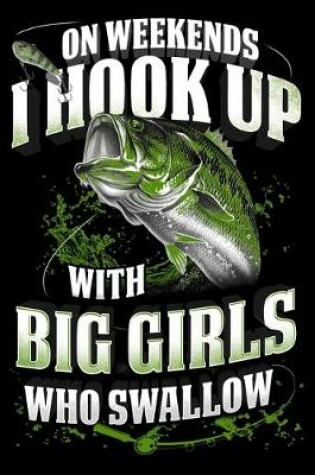 Cover of On Weekends I Hook Up With Big Girls Who Swallow