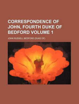 Book cover for Correspondence of John, Fourth Duke of Bedford Volume 1