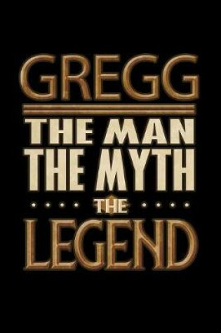 Cover of Gregg The Man The Myth The Legend