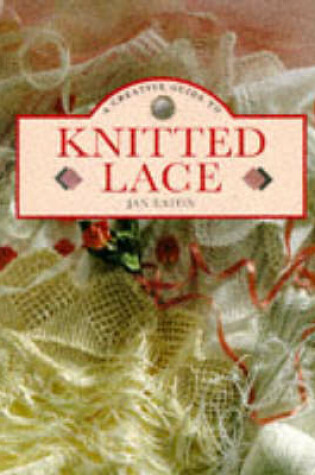 Cover of A Creative Guide to Knitted Lace