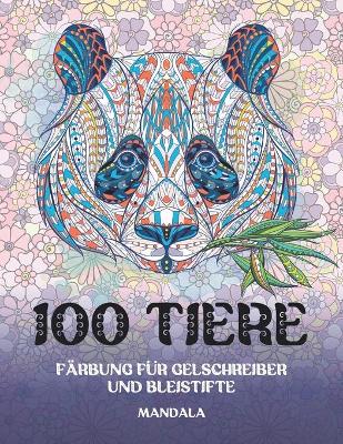 Cover of Färbung für Gelschreiber und Bleistifte - Mandala - 100 Tiere