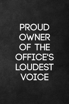 Book cover for Proud Owner of Office's Loudest Voice