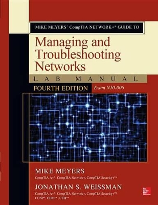 Book cover for Mike Meyers' Comptia Network+ Guide to Managing and Troubleshooting Networks Lab Manual, Fourth Edition (Exam N10-006)