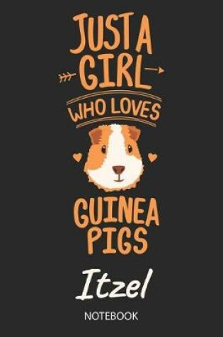 Cover of Just A Girl Who Loves Guinea Pigs - Itzel - Notebook