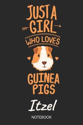 Book cover for Just A Girl Who Loves Guinea Pigs - Itzel - Notebook