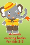 Book cover for Animals Coloring Books For Kids 3-5