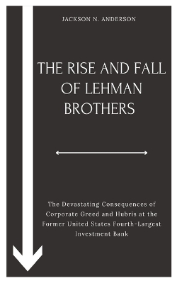 Book cover for The Rise and Fall of Lehman Brothers