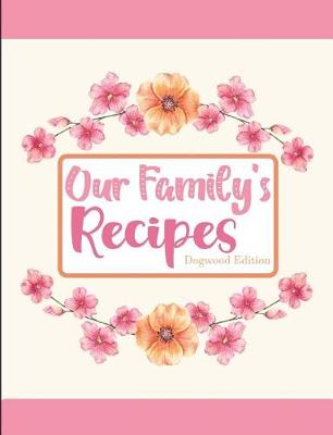 Book cover for Our Family's Recipes Dogwood Edition