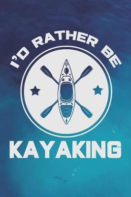 Book cover for I'd Rather Be Kayaking