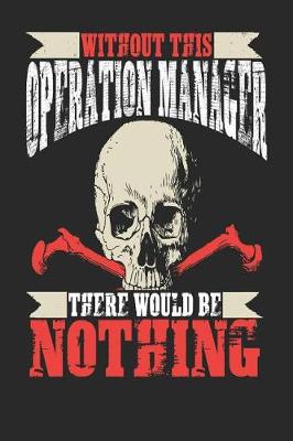 Book cover for Without This Operation Manager There Would Be Nothing