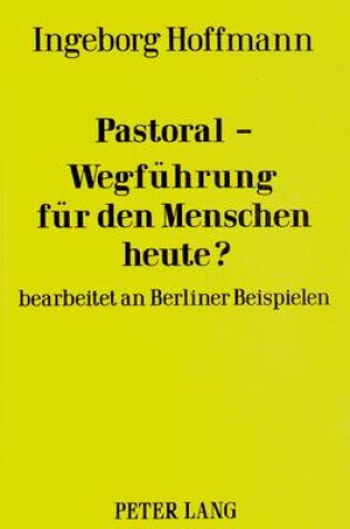 Cover of Pastoral-Wegfuehrung Fuer Den Menschen Heute?