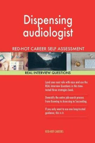 Cover of Dispensing Audiologist Red-Hot Career Self Assessment; 1184 Real Interview Quest