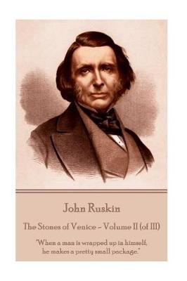 Cover of John Ruskin - The Stones of Venice - Volume II (of III)