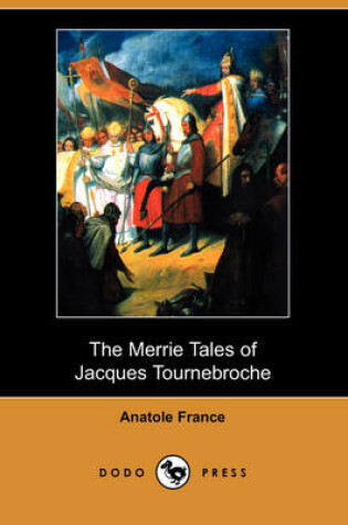 Cover of The Merrie Tales of Jacques Tournebroche (Dodo Press)