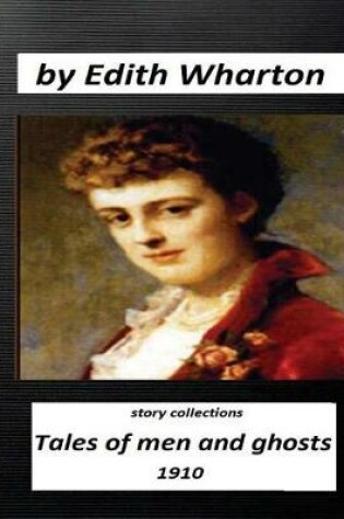 Cover of Tales of Men and Ghosts (story collections) by Edith Wharton (1910)