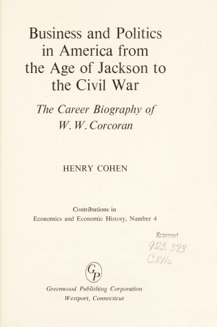 Cover of Business and Politics in America from the Age of Jackson to the Civil War