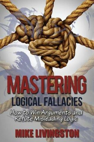 Cover of Mastering Logical Fallacies