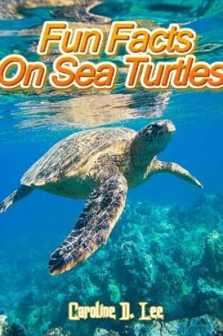 Cover of Fun Facts On Sea Turtles