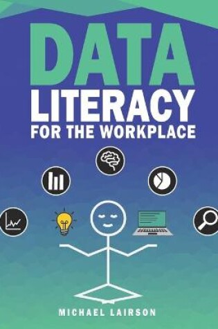 Cover of Data Literacy for the Workplace