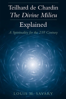 Book cover for Teilhard de Chardin-The Divine Milieu Explained