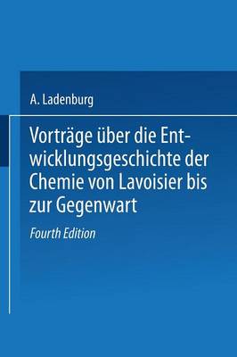 Book cover for Vorträge Über die Entwicklungsgeschichte der Chemie von Lavoisier bis zur Gegenwart