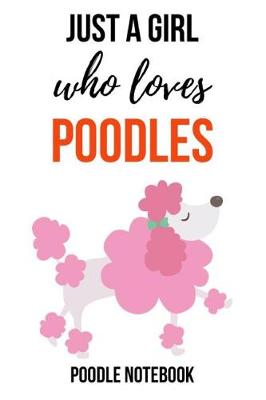 Book cover for Just A Girl Who Loves Poodles