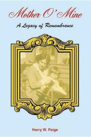 Cover of Mother O' Mine: A Legacy of Remembrance