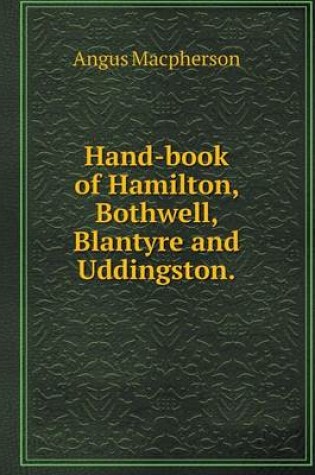 Cover of Hand-book of Hamilton, Bothwell, Blantyre and Uddingston