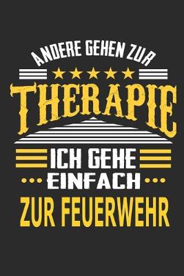 Book cover for Andere gehen zur Therapie Ich gehe einfach zur Feuerwehr