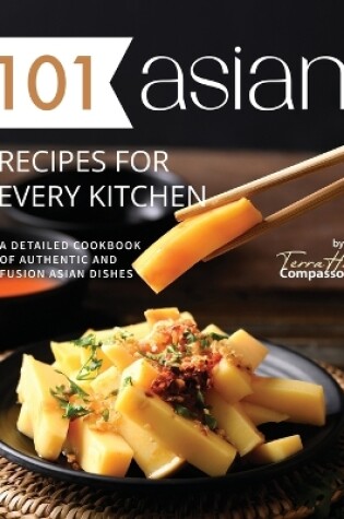 Cover of 101 Asian Recipes for Every Kitchen